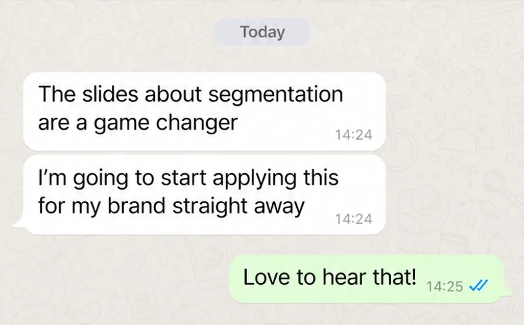 WhatsApp chat. Buyer: “The slides about segmentation are a game changer. I’m going to start applying this for my brand straight away.” Reply: “Love to hear that!”