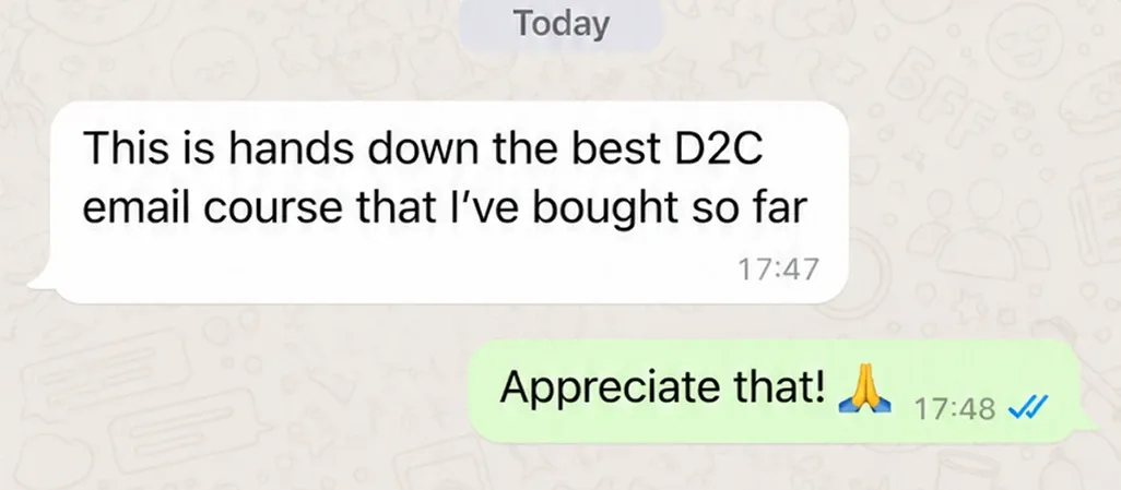 WhatsApp chat. Buyer: “This is hands down the best D2C email course that I’ve bought so far.” Reply: “Appreciate that! 🙏”
